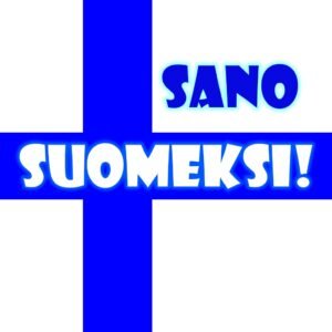 Sano suomeksi!